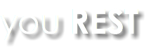 you REST